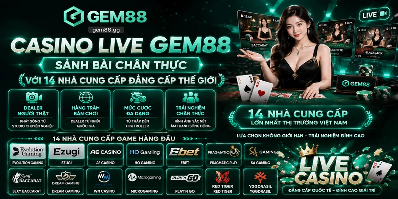 Truy Cập Link Vào GEM88 Mới Nhất 2026 - Đăng Ký Tặng 188K 10 Casino Live GEM88 – Sảnh Bài Chân Thực Với 14 Nhà Cung Cấp Đẳng Cấp Thế Giới